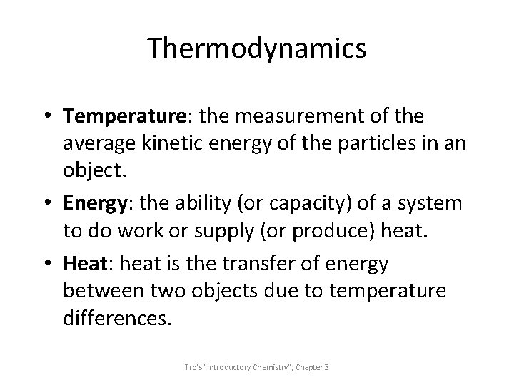 Thermodynamics • Temperature: the measurement of the average kinetic energy of the particles in