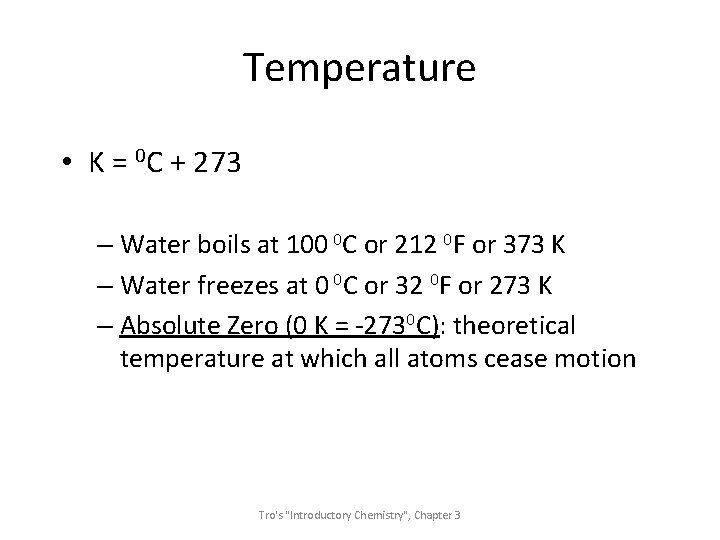 Temperature • K = 0 C + 273 – Water boils at 100 0