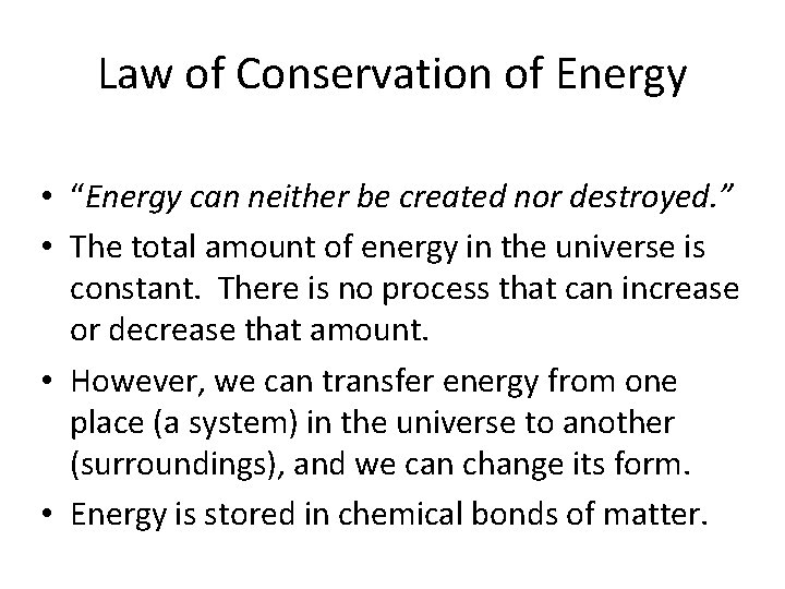 Law of Conservation of Energy • “Energy can neither be created nor destroyed. ”