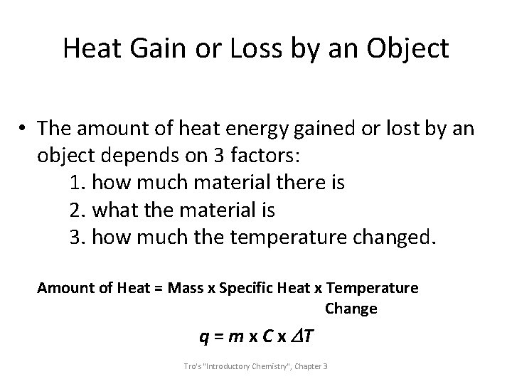 Heat Gain or Loss by an Object • The amount of heat energy gained