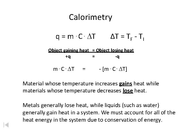 Calorimetry q = m. C. DT ΔT = TF - TI Object gaining heat