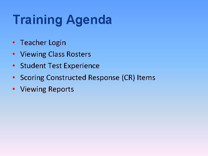 Training Agenda • • • Teacher Login Viewing Class Rosters Student Test Experience Scoring