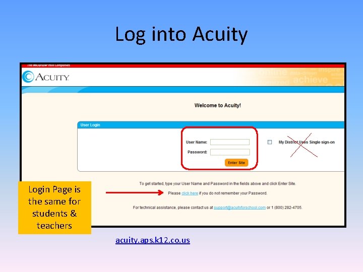 Log into Acuity Login Page is the same for students & teachers acuity. aps.