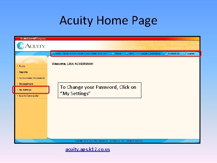 Acuity Home Page To Change your Password, Click on “My Settings” acuity. aps. k