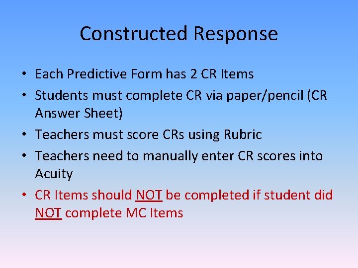 Constructed Response • Each Predictive Form has 2 CR Items • Students must complete