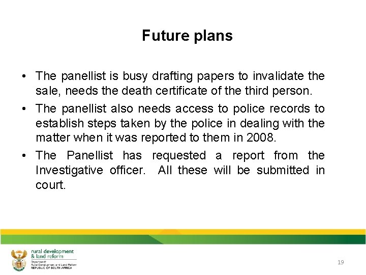 Future plans • The panellist is busy drafting papers to invalidate the sale, needs