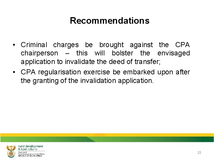 Recommendations • Criminal charges be brought against the CPA chairperson – this will bolster
