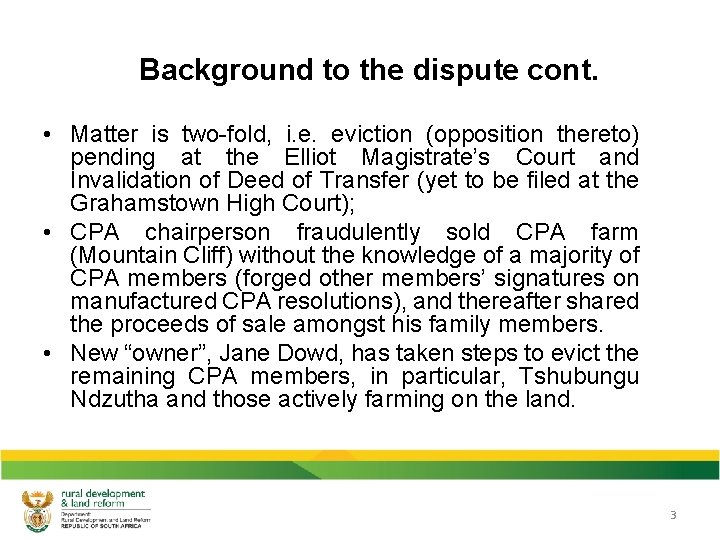 Background to the dispute cont. • Matter is two-fold, i. e. eviction (opposition thereto)