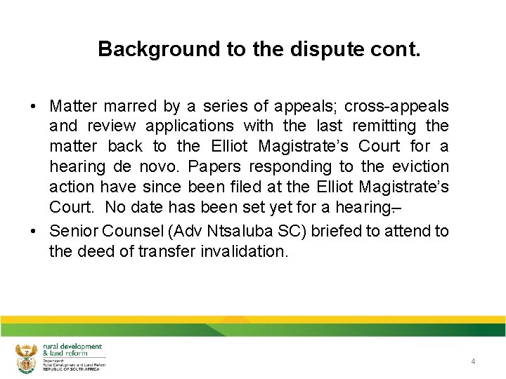 Background to the dispute cont. • Matter marred by a series of appeals; cross-appeals