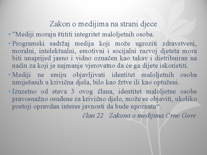 Zakon o medijima na strani djece • ”Mediji moraju štititi integritet maloljetnih osoba. •