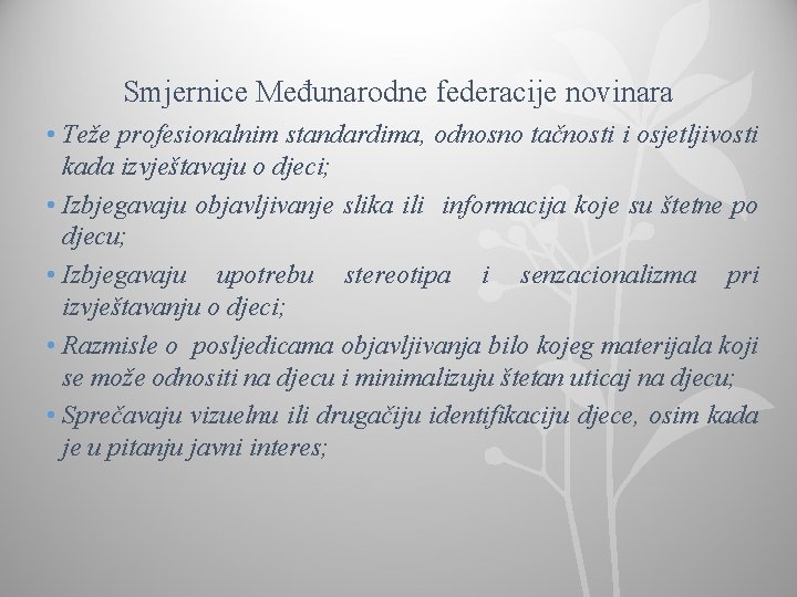 Smjernice Međunarodne federacije novinara • Teže profesionalnim standardima, odnosno tačnosti i osjetljivosti kada izvještavaju