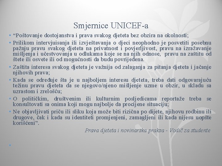 Smjernice UNICEF-a • “Poštovanje dostojanstva i prava svakog djeteta bez obzira na okolnosti; •
