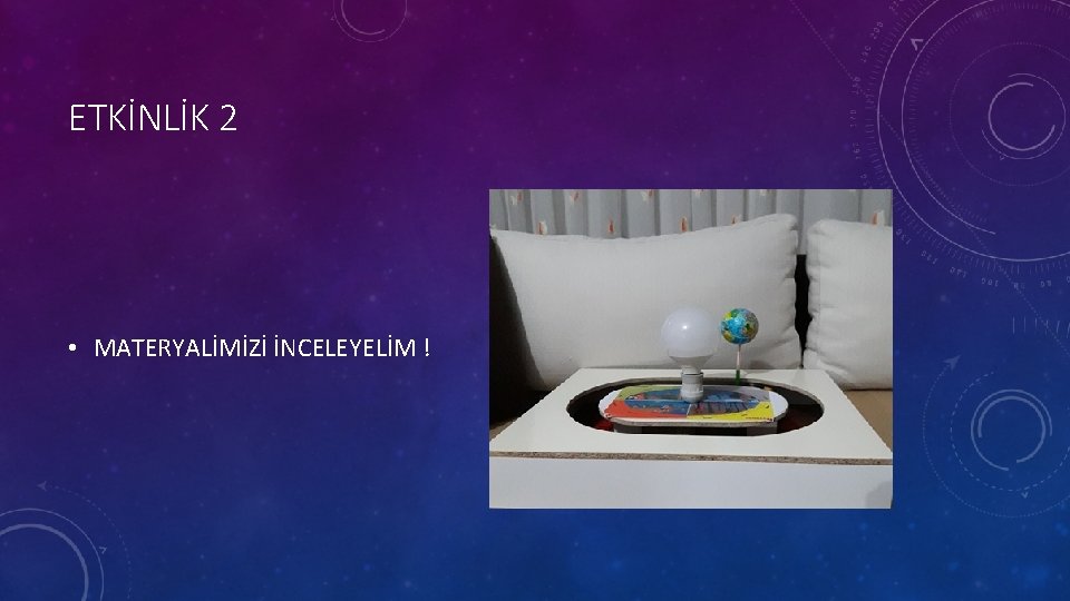 ETKİNLİK 2 • MATERYALİMİZİ İNCELEYELİM ! 