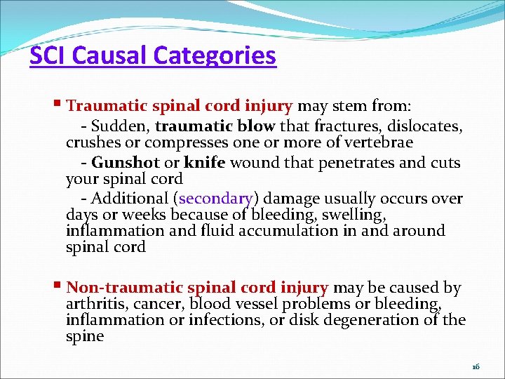 SCI Causal Categories § Traumatic spinal cord injury may stem from: - Sudden, traumatic