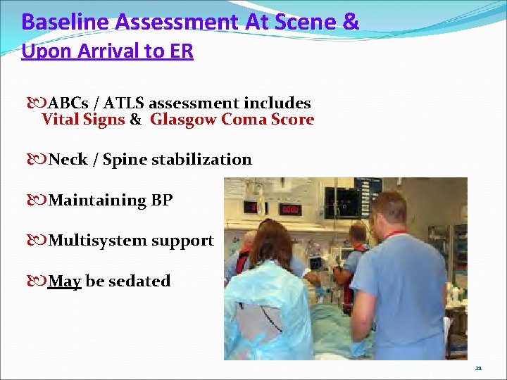 Baseline Assessment At Scene & Upon Arrival to ER ABCs / ATLS assessment includes