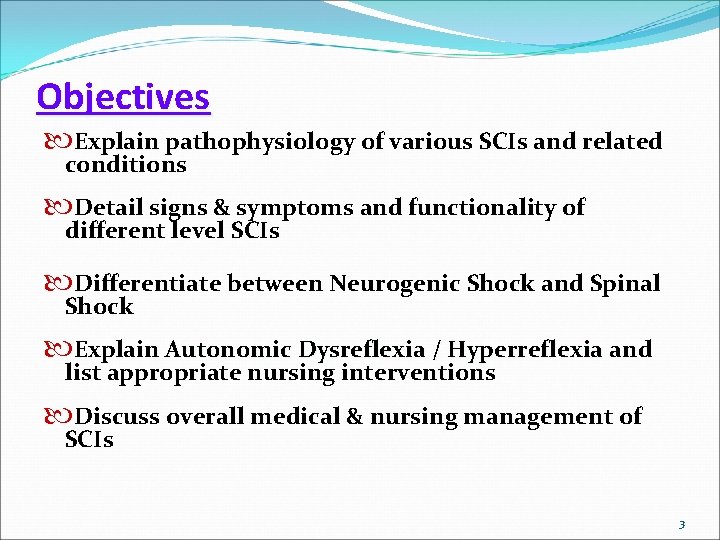 Objectives Explain pathophysiology of various SCIs and related conditions Detail signs & symptoms and