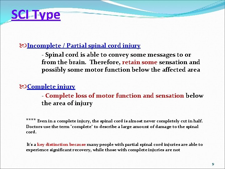 SCI Type Incomplete / Partial spinal cord injury - Spinal cord is able to