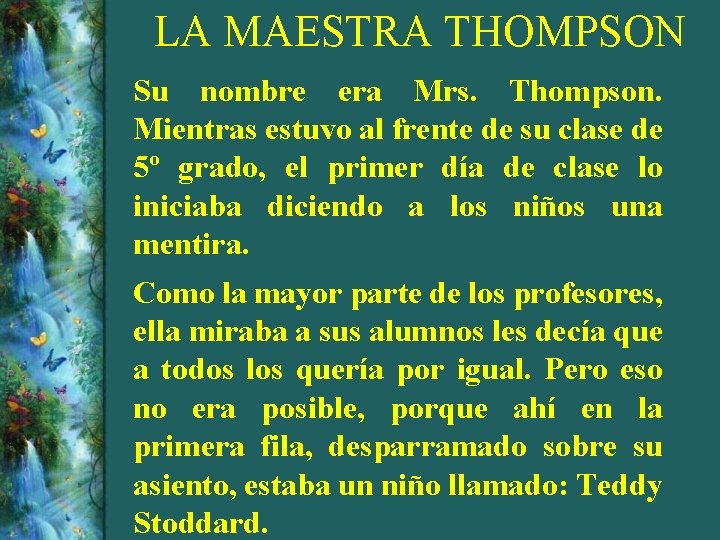 LA MAESTRA THOMPSON Su nombre era Mrs. Thompson. Mientras estuvo al frente de su