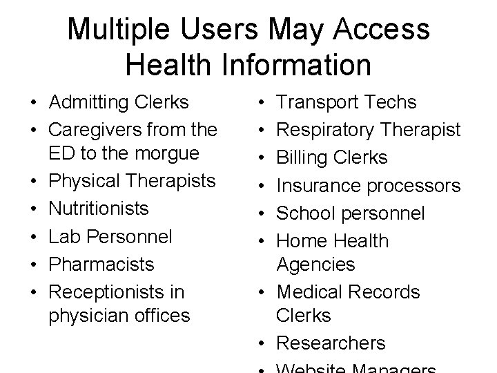 Multiple Users May Access Health Information • Admitting Clerks • Caregivers from the ED