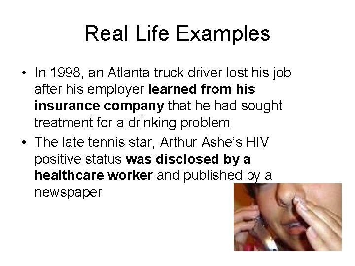 Real Life Examples • In 1998, an Atlanta truck driver lost his job after