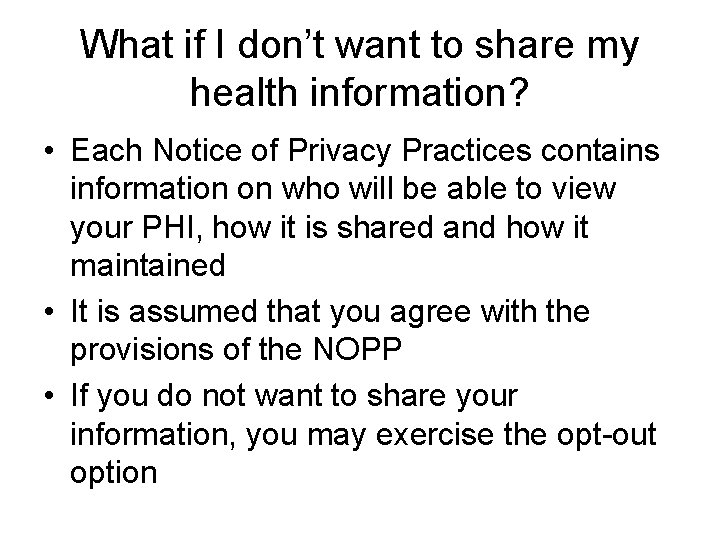What if I don’t want to share my health information? • Each Notice of