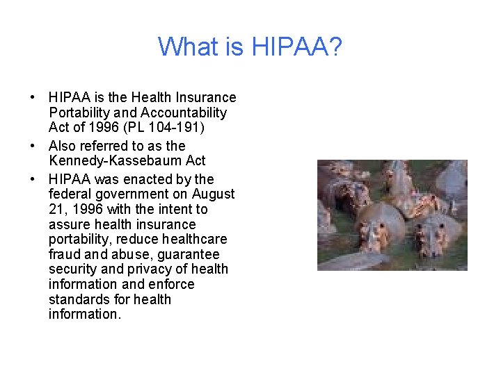What is HIPAA? • HIPAA is the Health Insurance Portability and Accountability Act of
