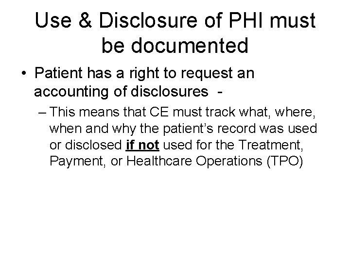 Use & Disclosure of PHI must be documented • Patient has a right to