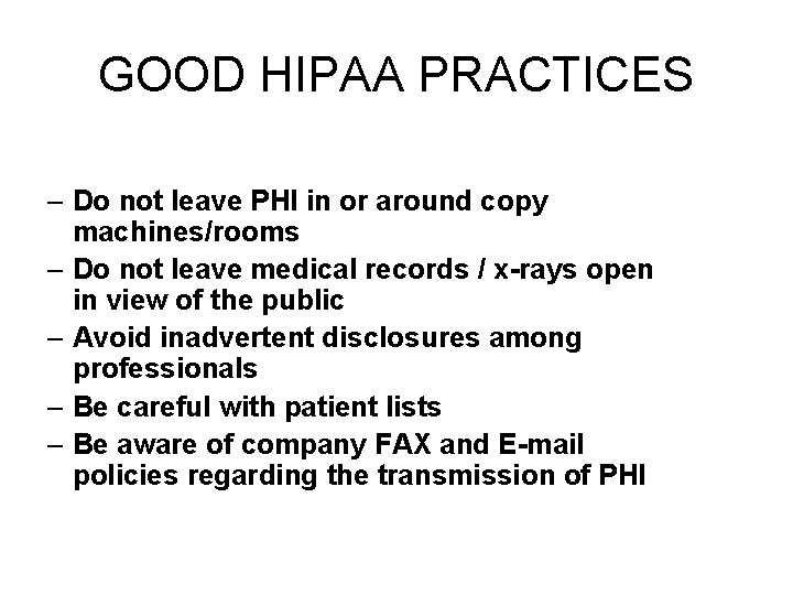 GOOD HIPAA PRACTICES – Do not leave PHI in or around copy machines/rooms –