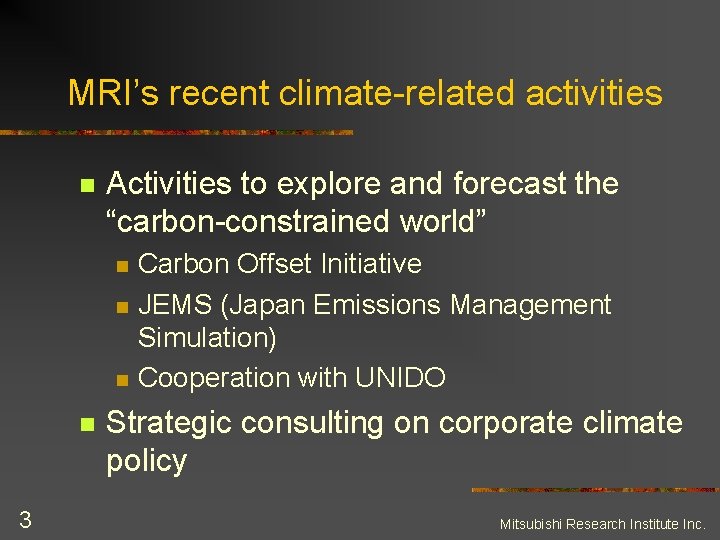 MRI’s recent climate-related activities n Activities to explore and forecast the “carbon-constrained world” n