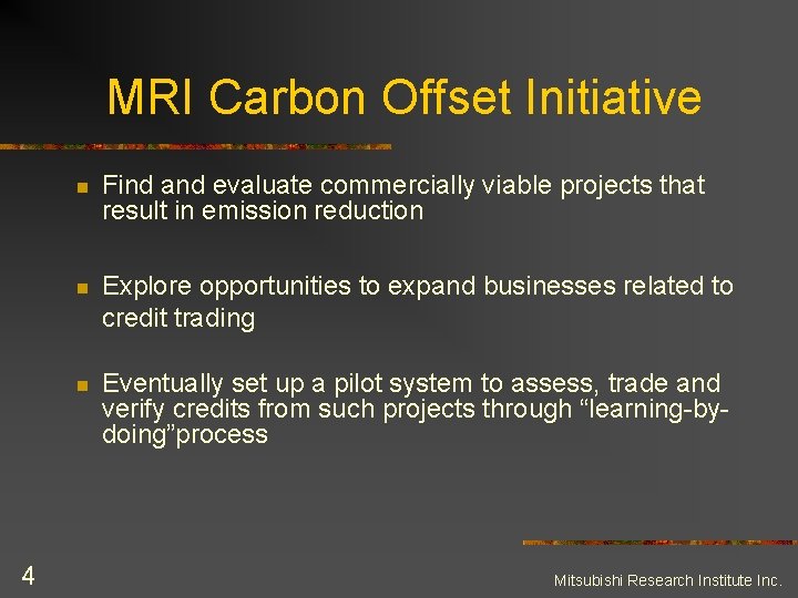 MRI Carbon Offset Initiative 4 n Find and evaluate commercially viable projects that result