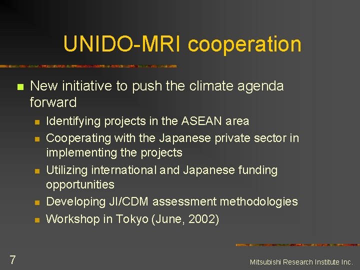 UNIDO-MRI cooperation n New initiative to push the climate agenda forward n n n