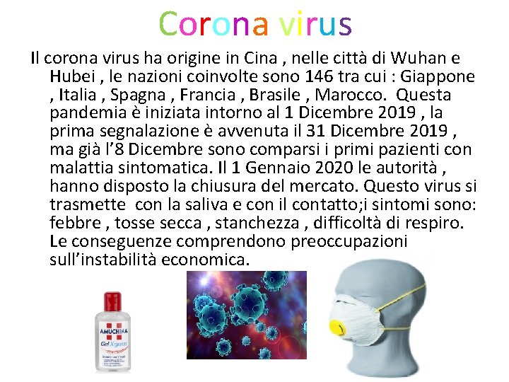 Corona virus Il corona virus ha origine in Cina , nelle città di Wuhan