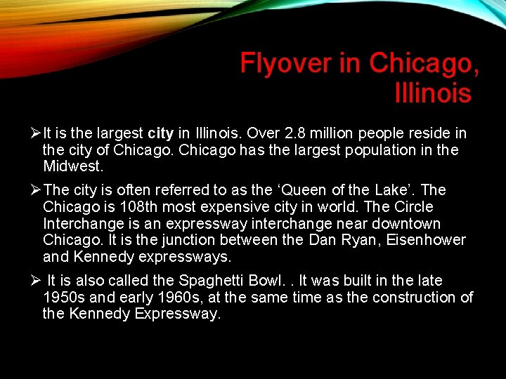 Flyover in Chicago, Illinois ØIt is the largest city in Illinois. Over 2. 8 Flyover in Chicago, Illinois ØIt is the largest city in Illinois. Over 2. 8