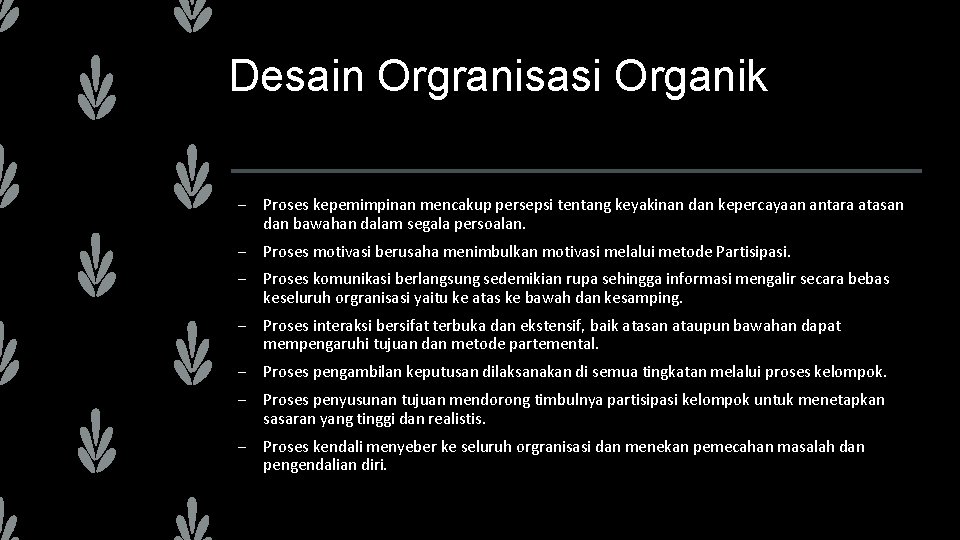 Desain Orgranisasi Organik – Proses kepemimpinan mencakup persepsi tentang keyakinan dan kepercayaan antara atasan