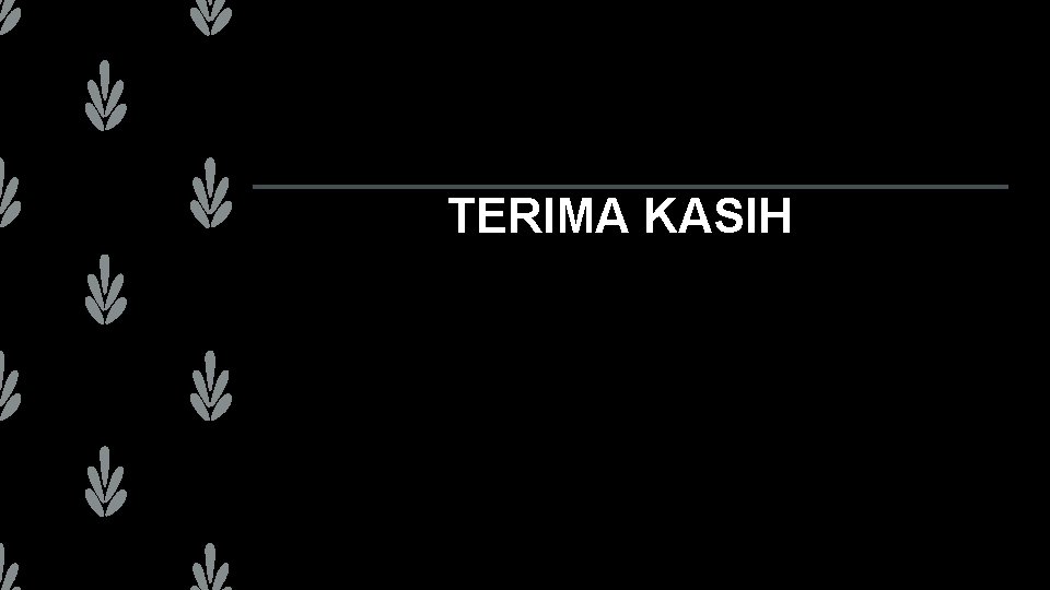 TERIMA KASIH 