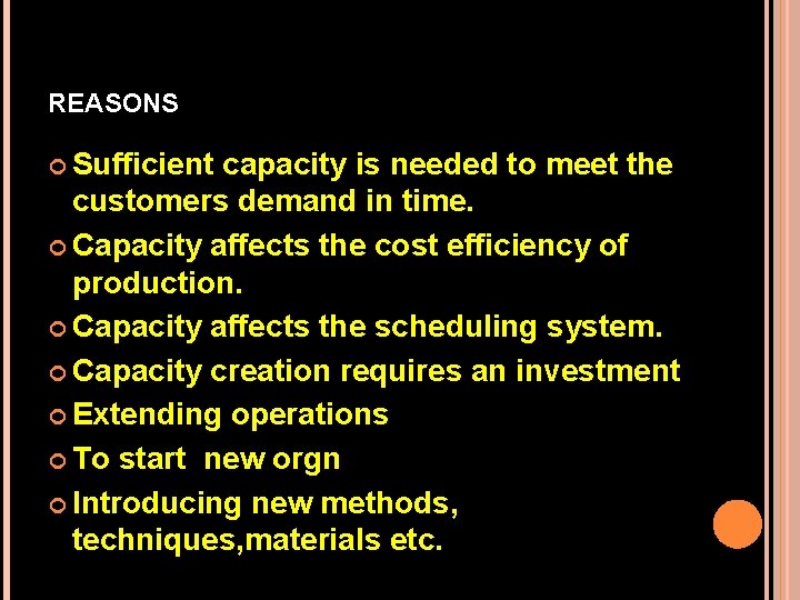 REASONS Sufficient capacity is needed to meet the customers demand in time. Capacity affects