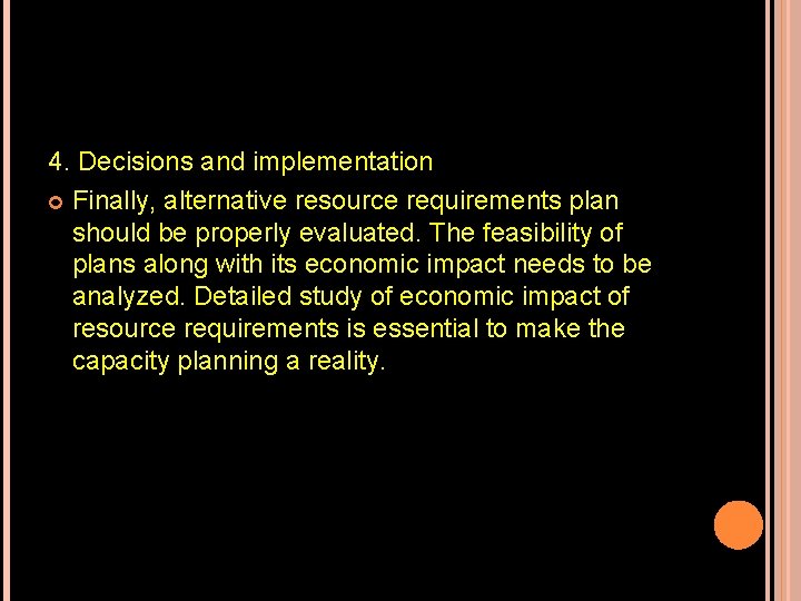 4. Decisions and implementation Finally, alternative resource requirements plan should be properly evaluated. The