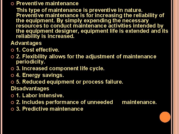 Preventive maintenance This type of maintenance is preventive in nature. Preventive maintenance is for