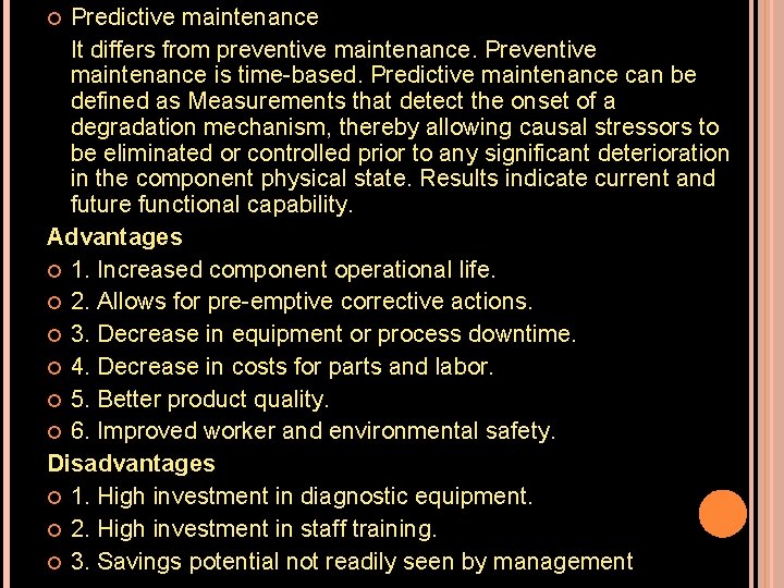 Predictive maintenance It differs from preventive maintenance. Preventive maintenance is time-based. Predictive maintenance can