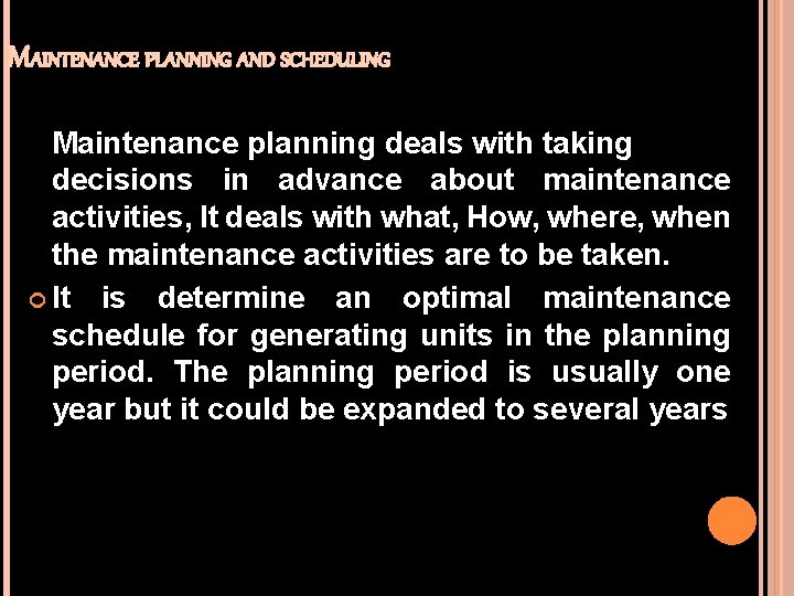 MAINTENANCE PLANNING AND SCHEDULING Maintenance planning deals with taking decisions in advance about maintenance