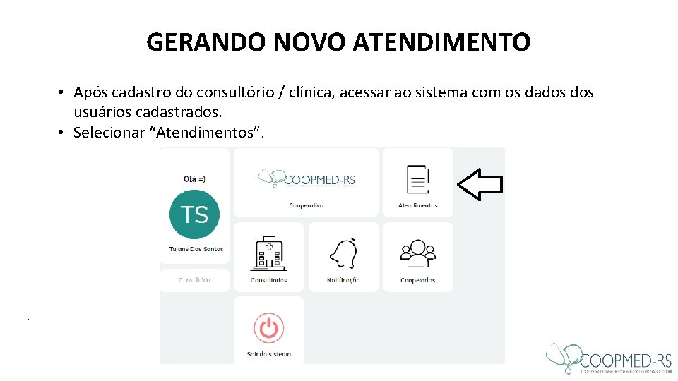 GERANDO NOVO ATENDIMENTO • Após cadastro do consultório / clínica, acessar ao sistema com GERANDO NOVO ATENDIMENTO • Após cadastro do consultório / clínica, acessar ao sistema com