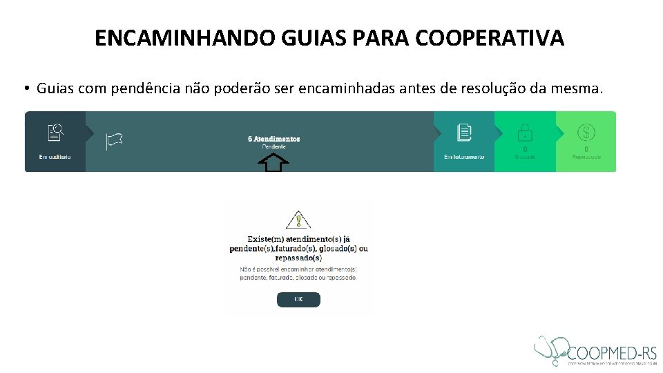 ENCAMINHANDO GUIAS PARA COOPERATIVA • Guias com pendência não poderão ser encaminhadas antes de ENCAMINHANDO GUIAS PARA COOPERATIVA • Guias com pendência não poderão ser encaminhadas antes de