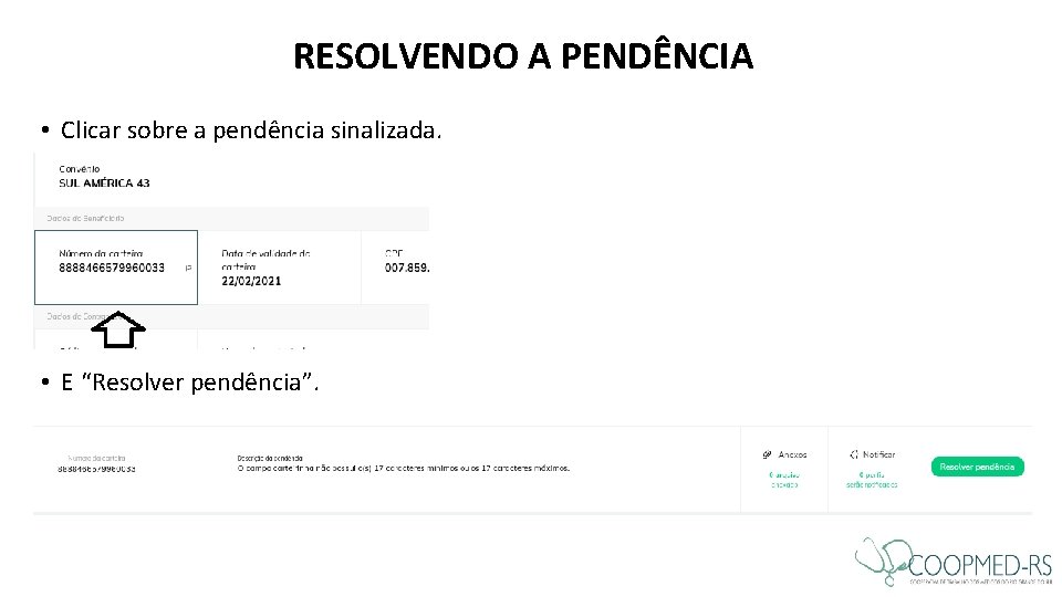 RESOLVENDO A PENDÊNCIA • Clicar sobre a pendência sinalizada. • E “Resolver pendência”. RESOLVENDO A PENDÊNCIA • Clicar sobre a pendência sinalizada. • E “Resolver pendência”.