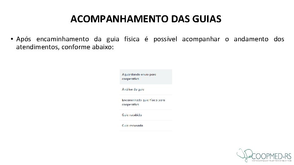 ACOMPANHAMENTO DAS GUIAS • Após encaminhamento da guia física é possível acompanhar o andamento ACOMPANHAMENTO DAS GUIAS • Após encaminhamento da guia física é possível acompanhar o andamento