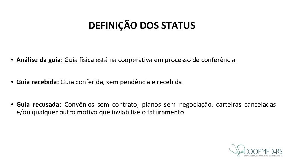 DEFINIÇÃO DOS STATUS • Análise da guia: Guia física está na cooperativa em processo DEFINIÇÃO DOS STATUS • Análise da guia: Guia física está na cooperativa em processo