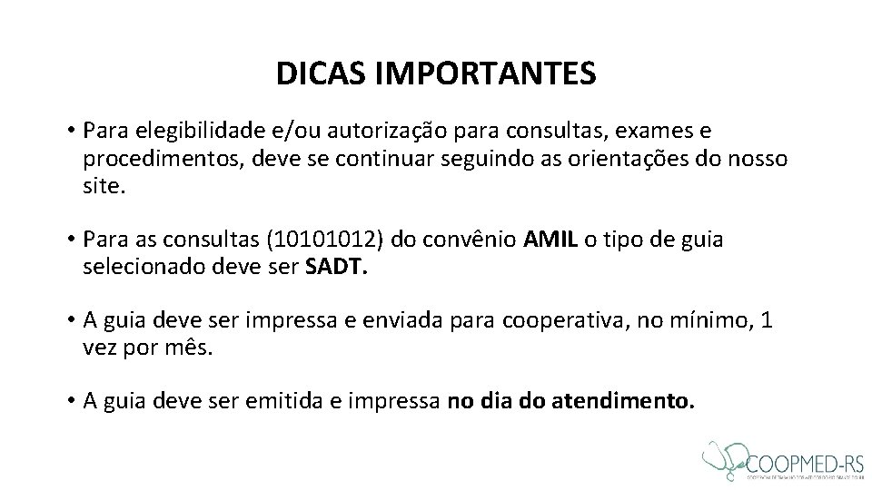 DICAS IMPORTANTES • Para elegibilidade e/ou autorização para consultas, exames e procedimentos, deve se DICAS IMPORTANTES • Para elegibilidade e/ou autorização para consultas, exames e procedimentos, deve se