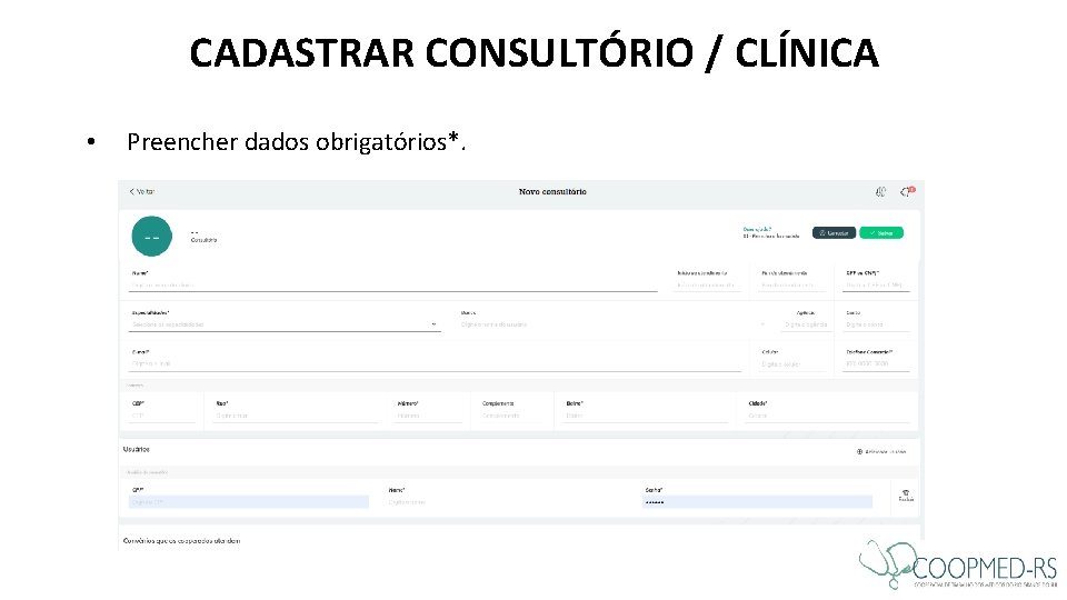 CADASTRAR CONSULTÓRIO / CLÍNICA • Preencher dados obrigatórios*. CADASTRAR CONSULTÓRIO / CLÍNICA • Preencher dados obrigatórios*.