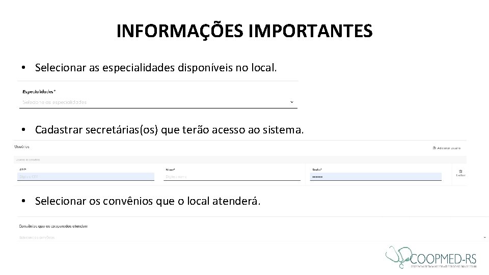 INFORMAÇÕES IMPORTANTES • Selecionar as especialidades disponíveis no local. • Cadastrar secretárias(os) que terão INFORMAÇÕES IMPORTANTES • Selecionar as especialidades disponíveis no local. • Cadastrar secretárias(os) que terão
