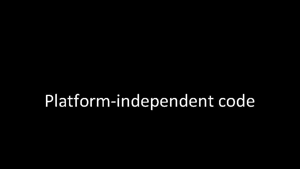 Platform-independent code 