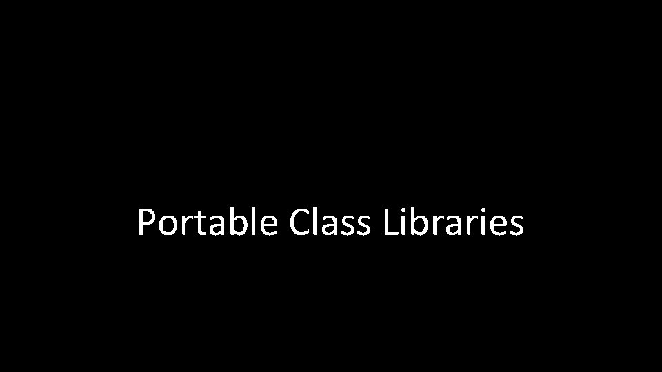 Portable Class Libraries 